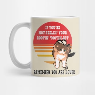 If You're Not Feelin' Your Rootin' Tootin-Est, Remember You Are Loved Cowboy Cat Mug